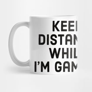 Keep distance while I’m gaming Mug